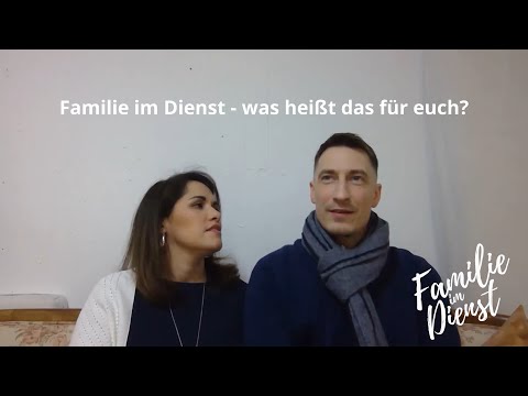 Familie im Dienst - was heißt das für euch?